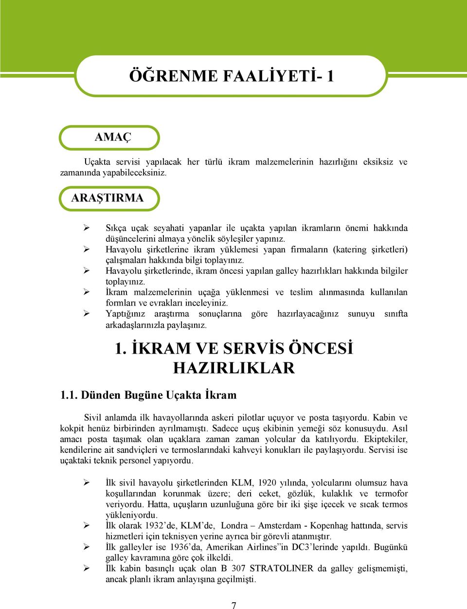 Havayolu şirketlerine ikram yüklemesi yapan firmaların (katering şirketleri) çalışmaları hakkında bilgi toplayınız.