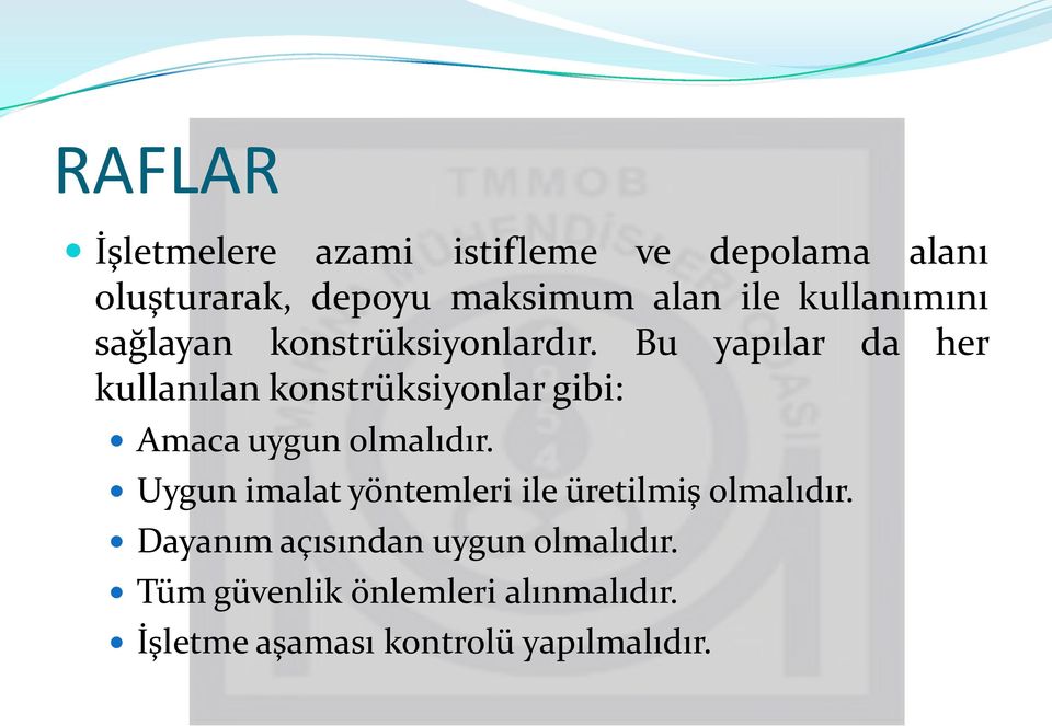 Bu yapılar da her kullanılan konstrüksiyonlar gibi: Amaca uygun olmalıdır.