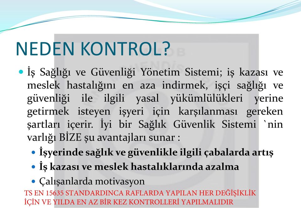 yükümlülükleri yerine getirmek isteyen işyeri için karşılanması gereken şartları içerir.