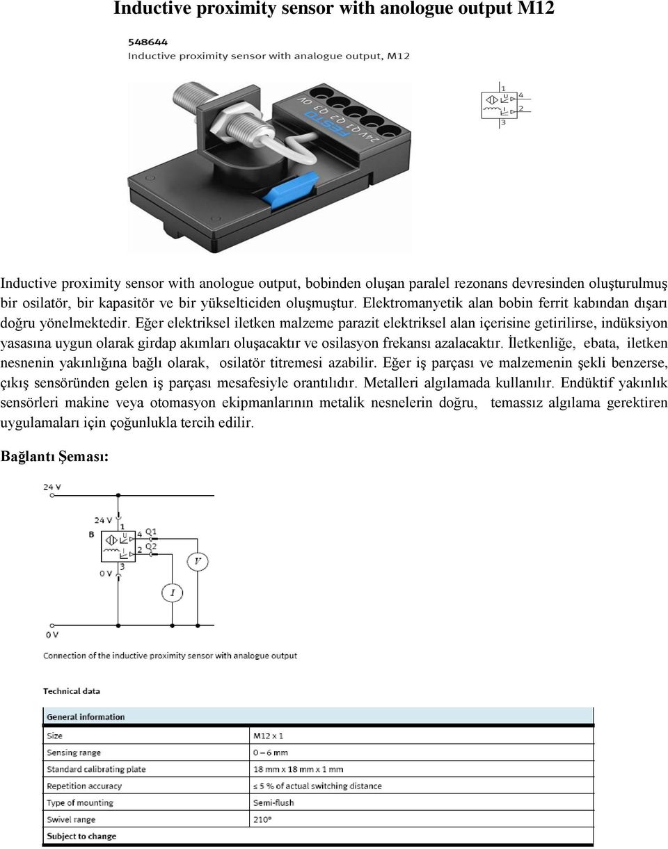 Eğer elektriksel iletken malzeme parazit elektriksel alan içerisine getirilirse, indüksiyon yasasına uygun olarak girdap akımları oluşacaktır ve osilasyon frekansı azalacaktır.