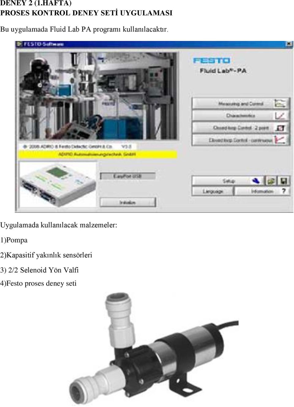 Fluid Lab PA programı kullanılacaktır.