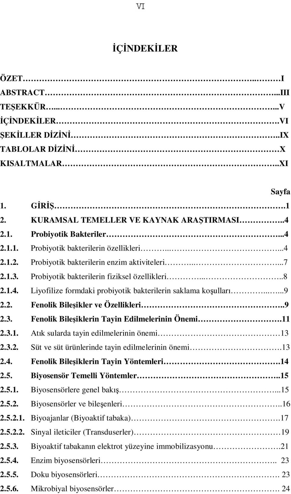 .....9 2.2. Fenolik Bileşikler ve Özellikleri..9 2.3. Fenolik Bileşiklerin Tayin Edilmelerinin Önemi.11 2.3.1. Atık sularda tayin edilmelerinin önemi 13 2.3.2. Süt ve süt ürünlerinde tayin edilmelerinin önemi.