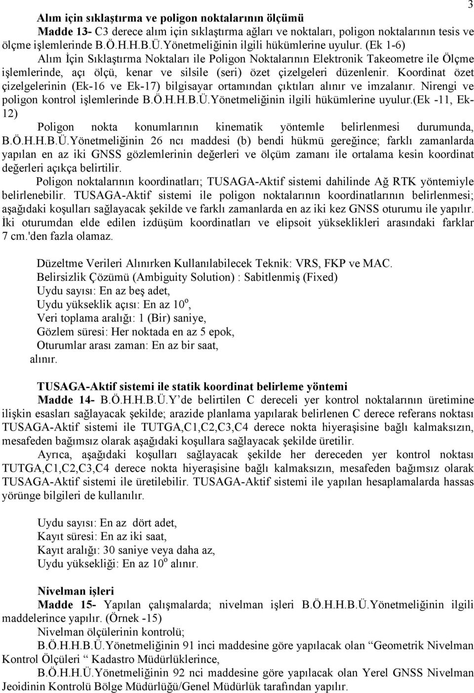 (Ek 1-6) Alım Đçin Sıklaştırma Noktaları ile Poligon Noktalarının Elektronik Takeometre ile Ölçme işlemlerinde, açı ölçü, kenar ve silsile (seri) özet çizelgeleri düzenlenir.