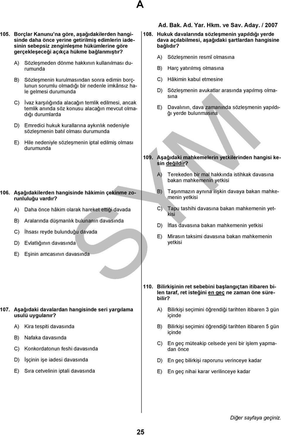 temlik edilmesi, ancak temlik anında söz konusu alacağın mevcut olmadığı durumlarda 108. Hukuk davalarında sözleşmenin yapıldığı yerde dava açılabilmesi, aşağıdaki şartlardan hangisine bağlıdır?