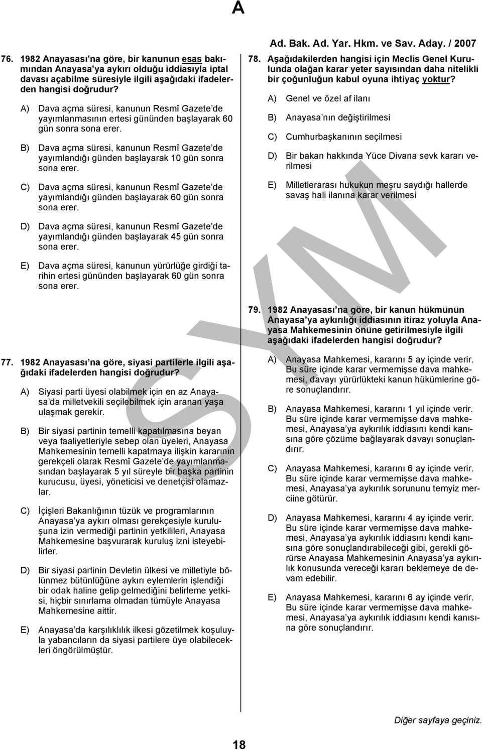 B) Dava açma süresi, kanunun Resmî Gazete de yayımlandığı günden başlayarak 10 gün sonra sona erer. C) Dava açma süresi, kanunun Resmî Gazete de yayımlandığı günden başlayarak 60 gün sonra sona erer.