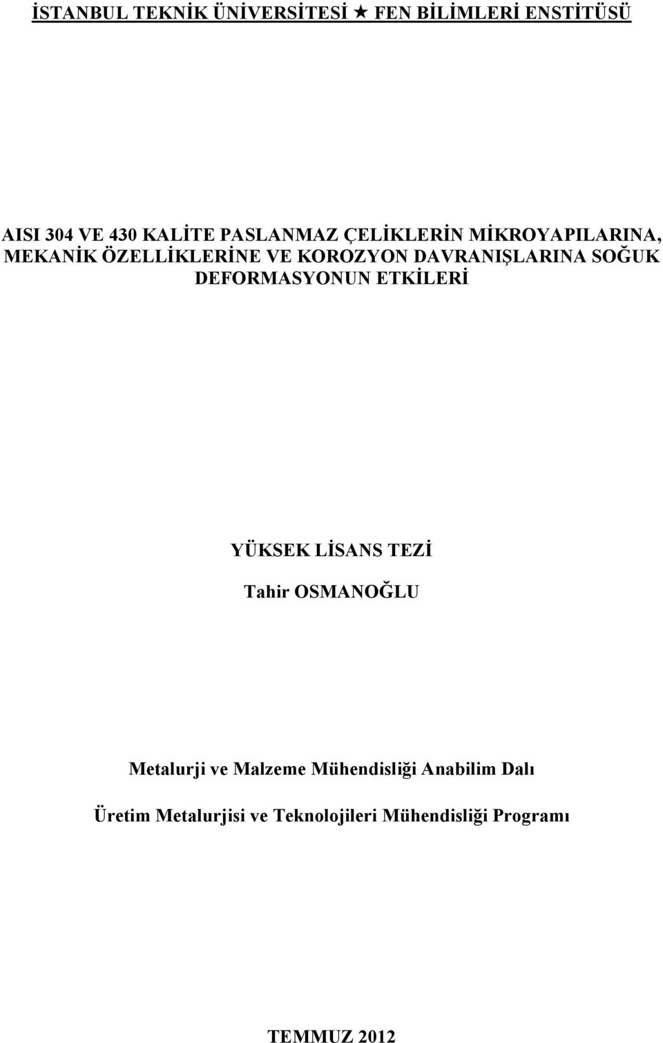 LİSANS TEZİ Tahir OSMANOĞLU Metalurji ve Malzeme Mühendisliği Anabilim Dalı Üretim Metalurjisi ve