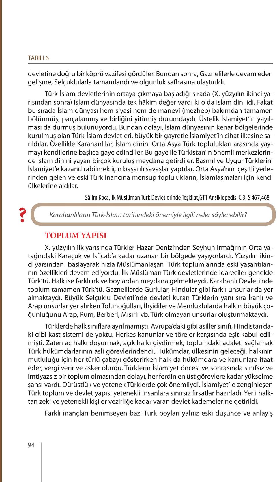 Fakat bu sırada İslam dünyası hem siyasi hem de manevi (mezhep) bakımdan tamamen bölünmüş, parçalanmış ve birliğini yitirmiş durumdaydı. Üstelik İslamiyet in yayılması da durmuş bulunuyordu.