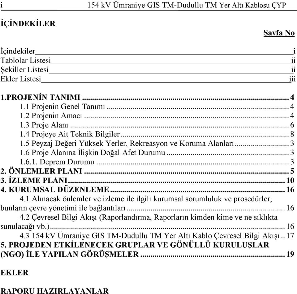 .. 3 1.6.1. Deprem Durumu... 3 2. ÖNLEMLER PLANI... 5 3. İZLEME PLANI... 10 4. KURUMSAL DÜZENLEME... 16 4.