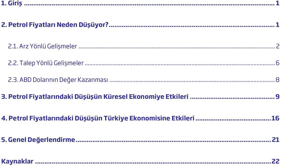 Petrol Fiyatlarındaki Düşüşün Küresel Ekonomiye Etkileri... 9 4.