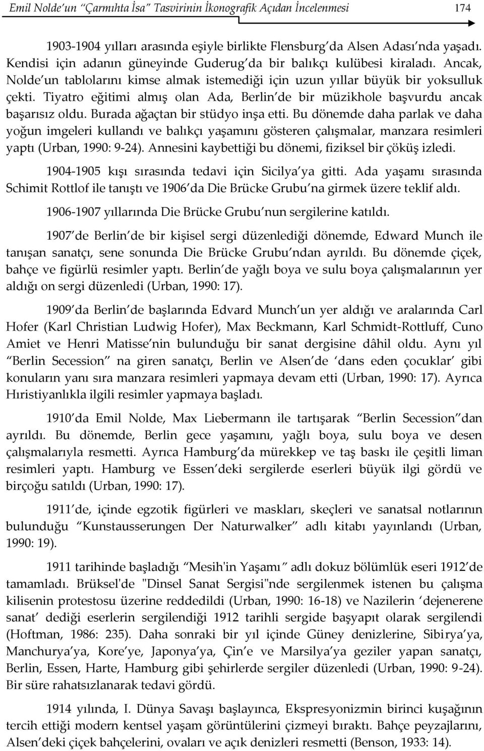 Tiyatro eğitimi almış olan Ada, Berlin de bir müzikhole başvurdu ancak başarısız oldu. Burada ağaçtan bir stüdyo inşa etti.