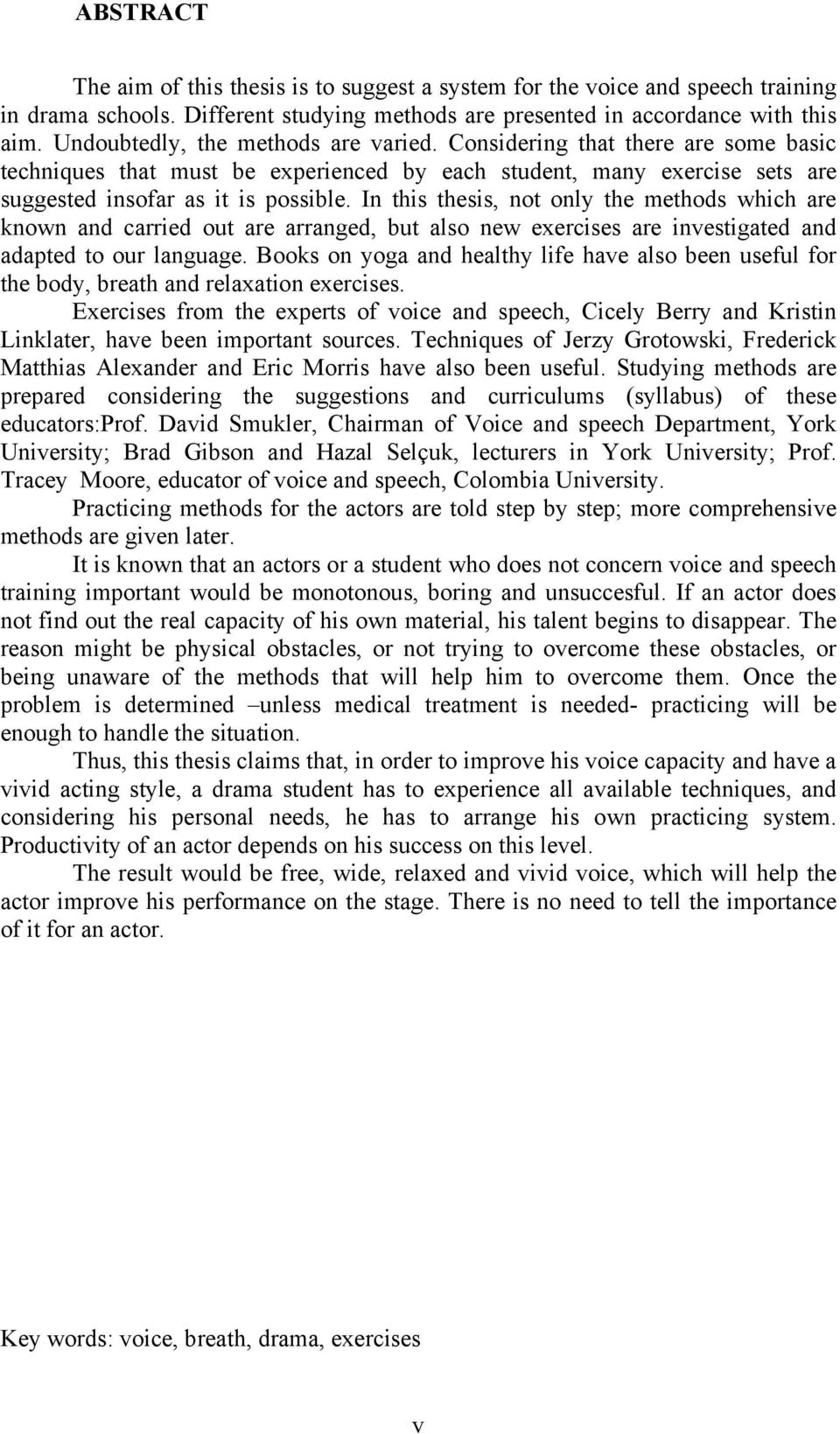 In this thesis, not only the methods which are known and carried out are arranged, but also new exercises are investigated and adapted to our language.