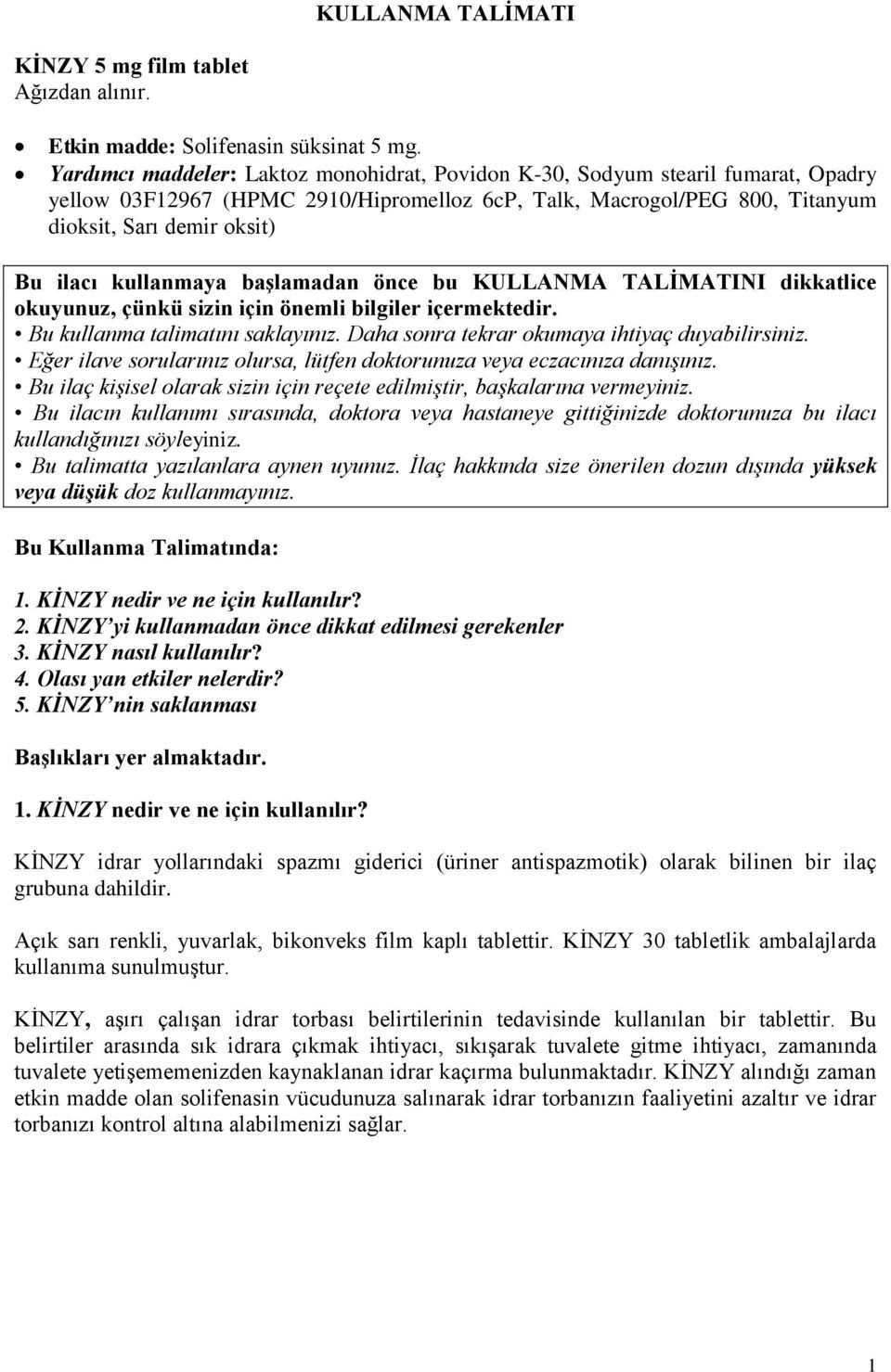 kullanmaya başlamadan önce bu KULLANMA TALİMATINI dikkatlice okuyunuz, çünkü sizin için önemli bilgiler içermektedir. Bu kullanma talimatını saklayınız.