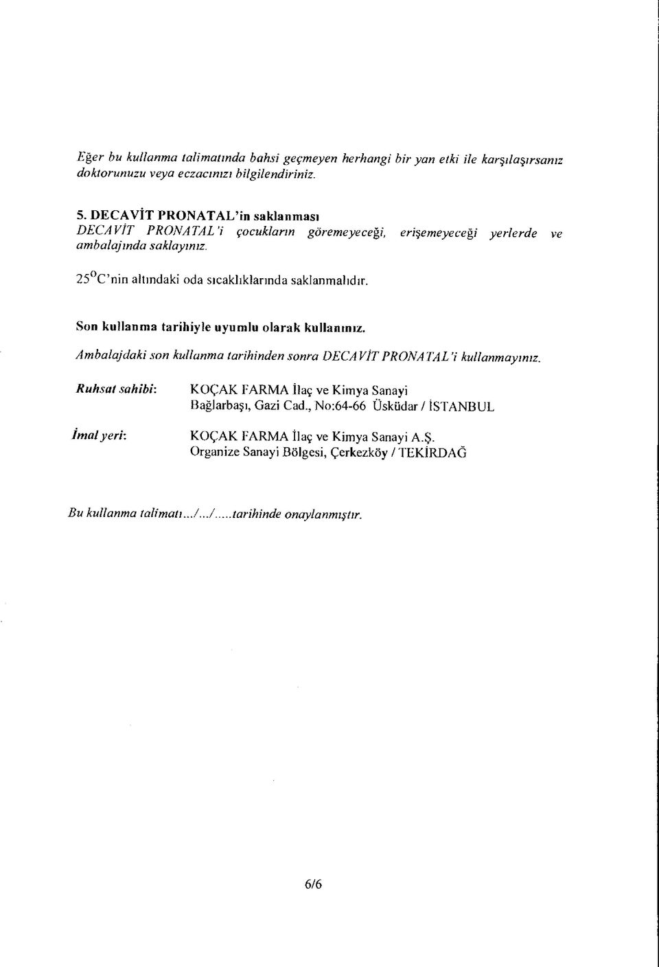 Ambalajdaki son kullanma tarihinden sonra DECAVİT PRONATAL i kullanmayınız.