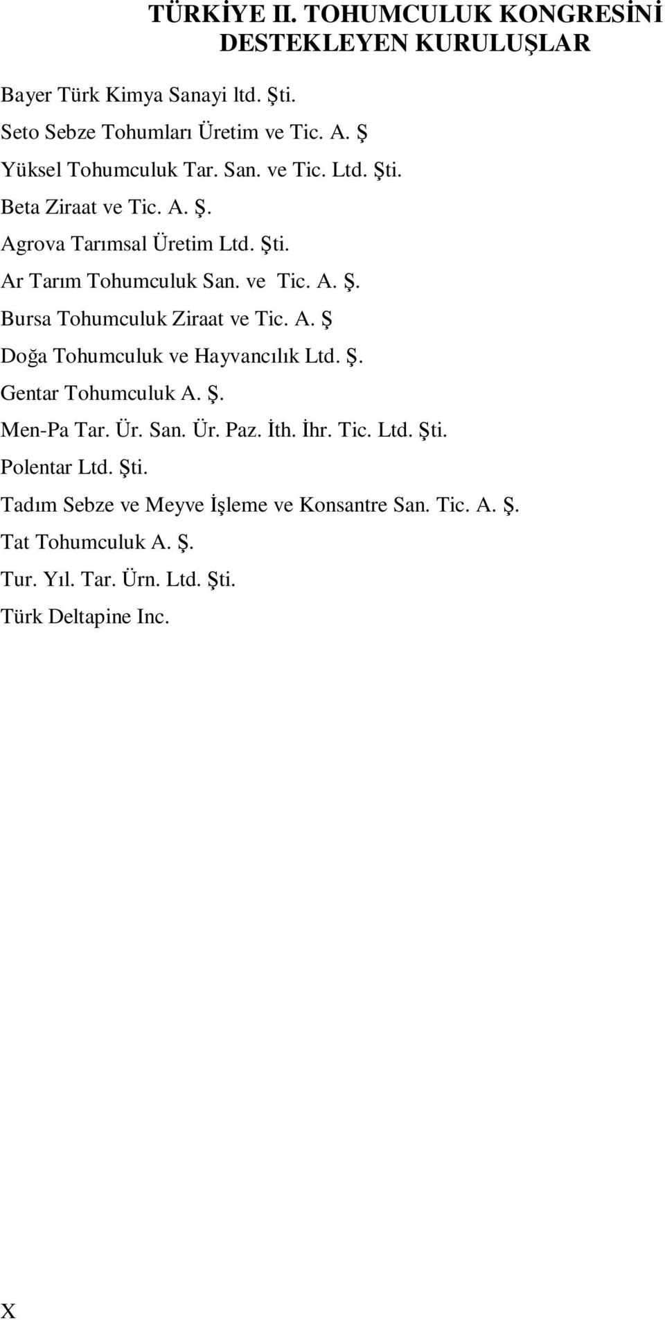 A. Ş Doğa Tohumculuk ve Hayvancılık Ltd. Ş. Gentar Tohumculuk A. Ş. Men-Pa Tar. Ür. San. Ür. Paz. İth. İhr. Tic. Ltd. Şti.