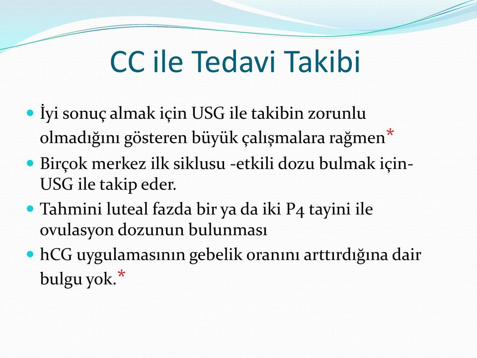 için- USG ile takip eder.