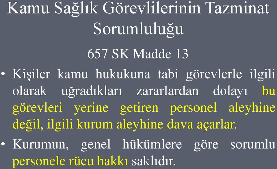 bu görevleri yerine getiren personel aleyhine değil, ilgili kurum aleyhine