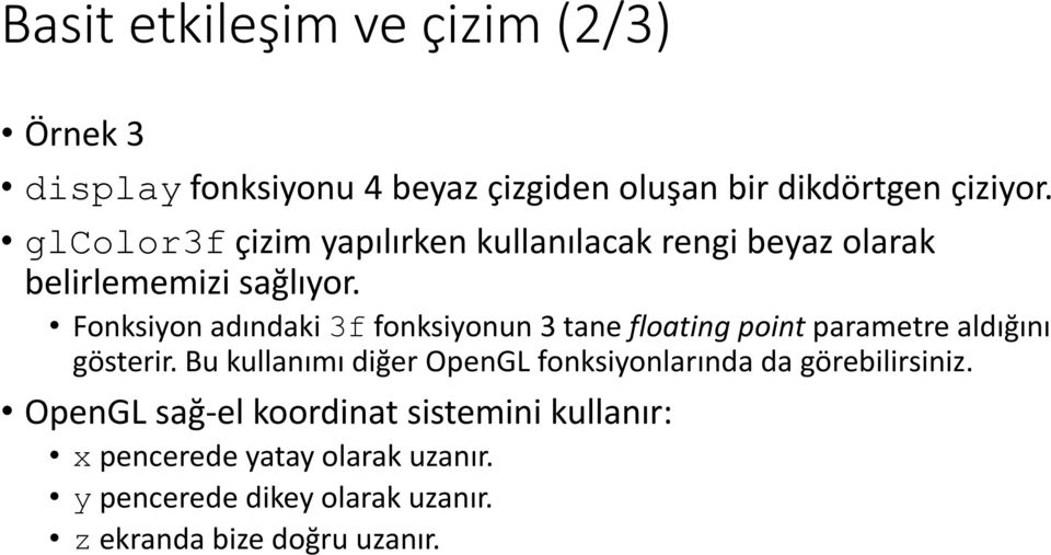 Fonksiyon adındaki 3f fonksiyonun 3 tane floating point parametre aldığını gösterir.