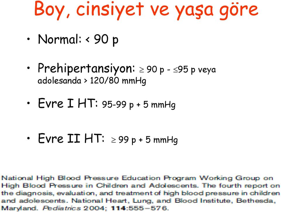 veya adolesanda > 120/80 mmhg Evre I