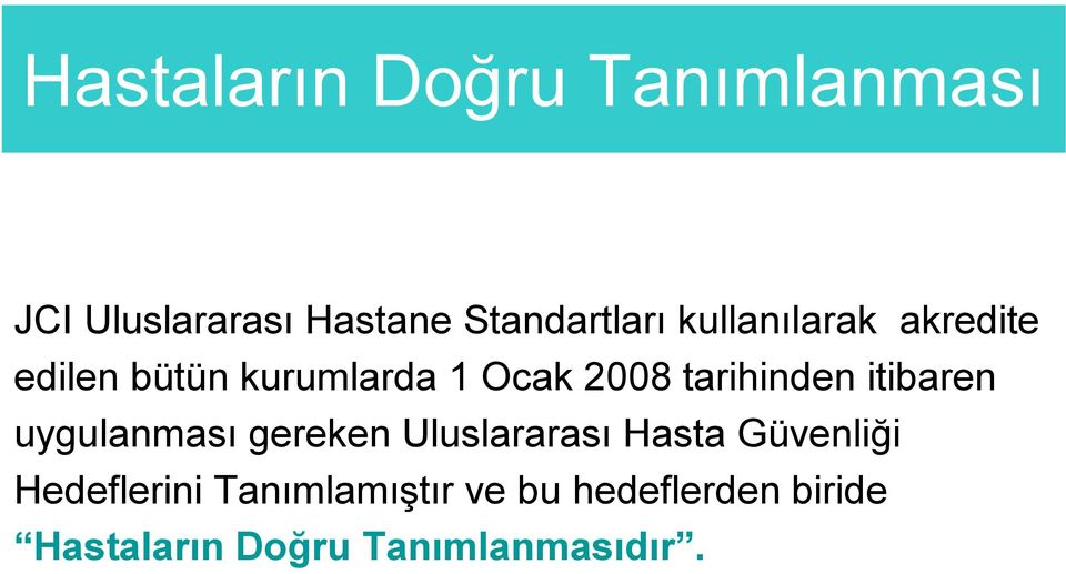 itibaren uygulanması gereken Uluslararası Hasta Güvenliği Hedeflerini