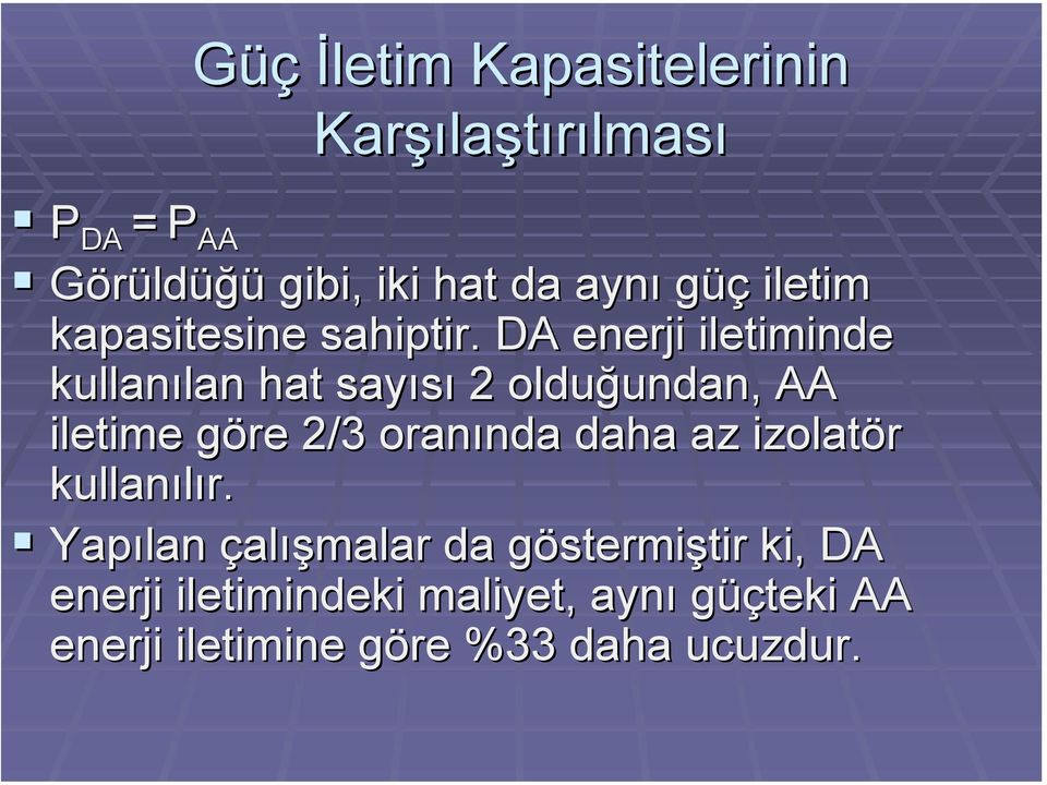 DA enerji iletiminde kullanılan hat sayısı 2 olduğundan, AA iletime göre 2/3 oranında daha