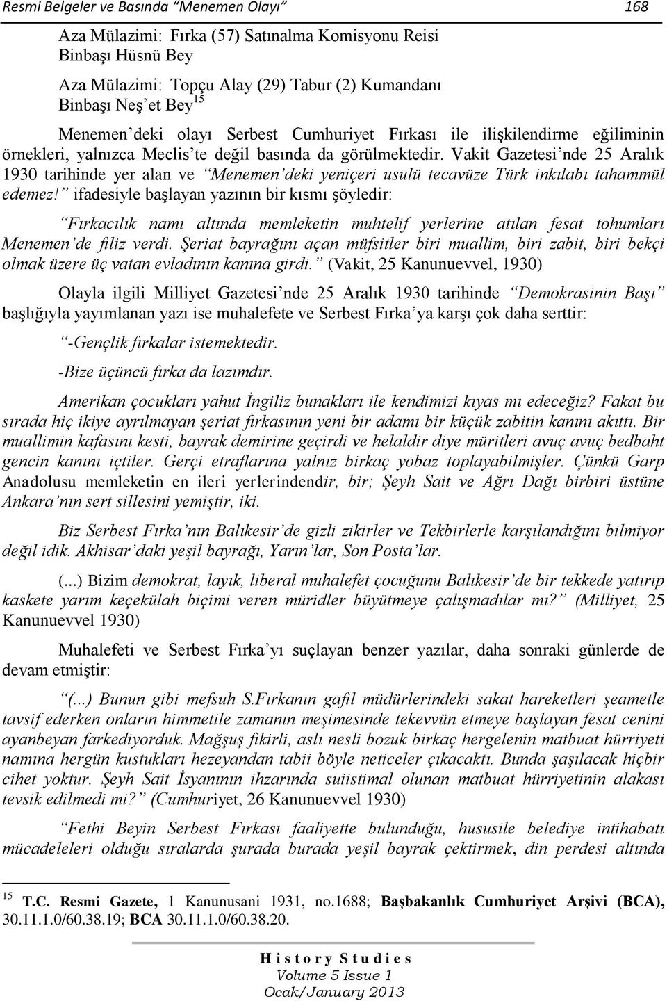Vakit Gazetesi nde 25 Aralık 1930 tarihinde yer alan ve Menemen deki yeniçeri usulü tecavüze Türk inkılabı tahammül edemez!