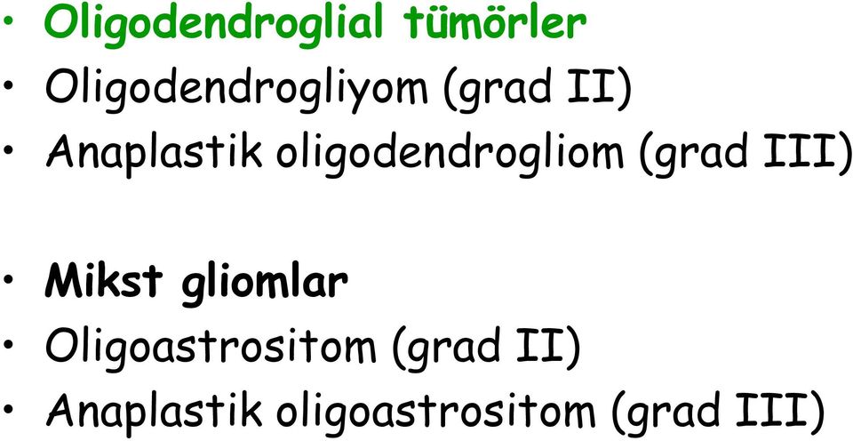 oligodendrogliom (grad III) Mikst gliomlar