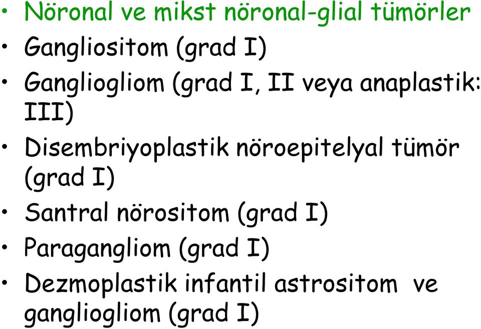 nöroepitelyal tümör (grad I) Santral nörositom (grad I)