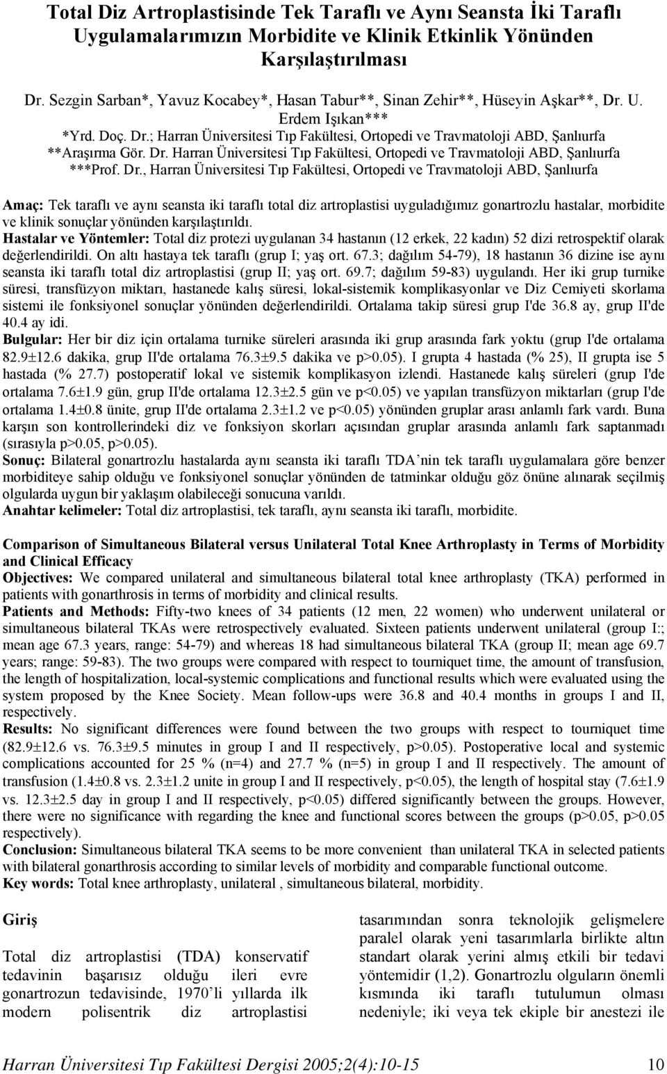 Dr. Harran Üniversitesi Tıp Fakültesi, Ortopedi ve Travmatoloji ABD, Şanlıurfa ***Prof. Dr.