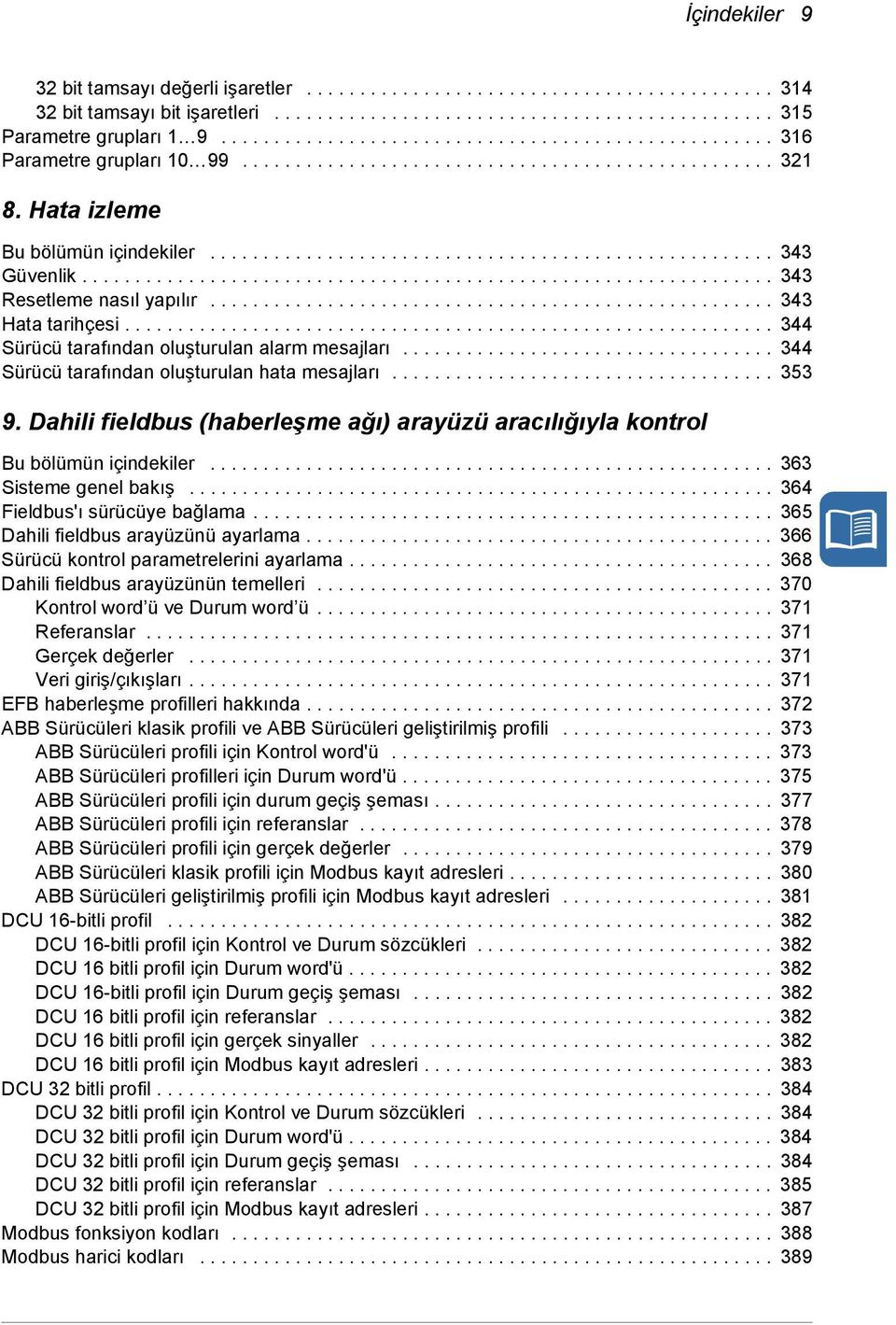 ................................................................ 343 Resetleme nasıl yapılır..................................................... 343 Hata tarihçesi.