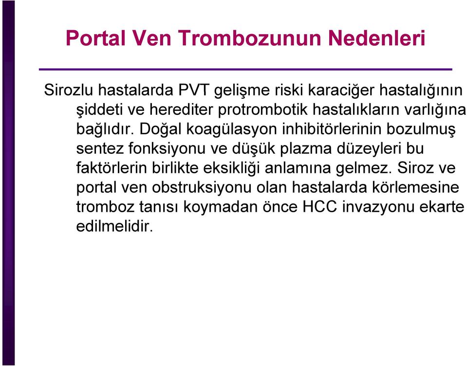 ğ Doğal ğ koagülasyon inhibitörlerinin bozulmuş ş sentez fonksiyonu ve düşük plazma düzeyleri bu