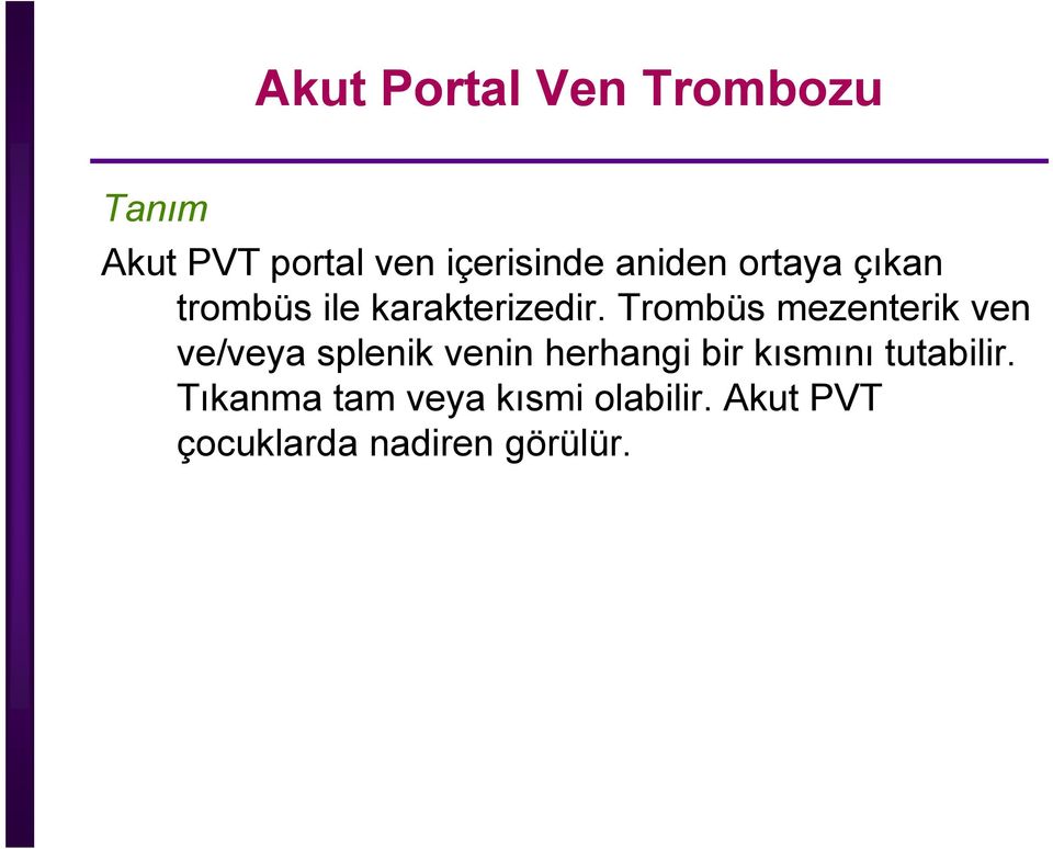 Trombüs mezenterik ven ve/veya splenik venin herhangi bir