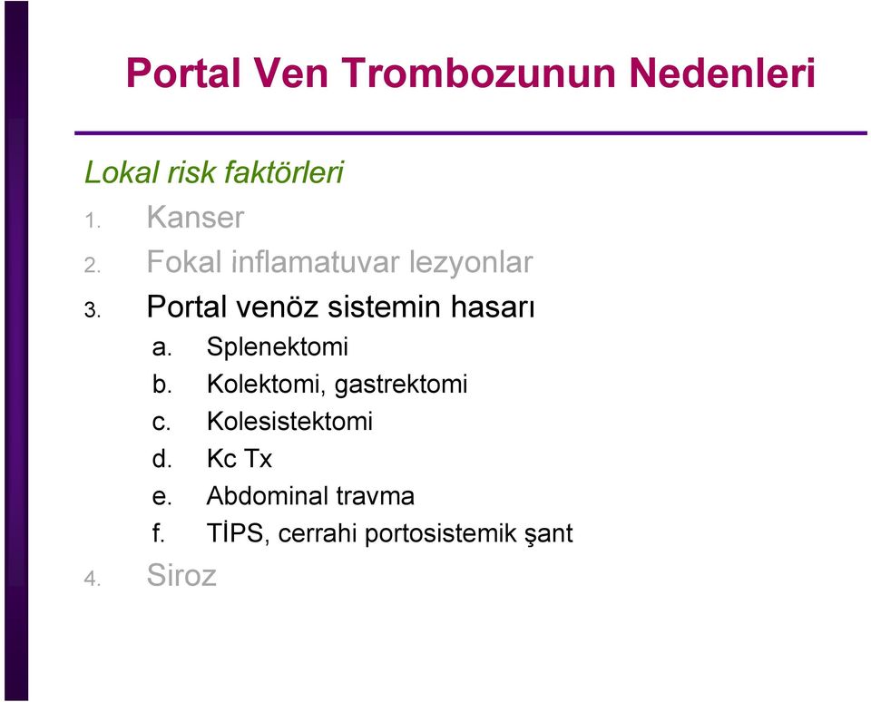 Splenektomi b. Kolektomi, gastrektomi c. Kolesistektomi d. Kc Tx e.