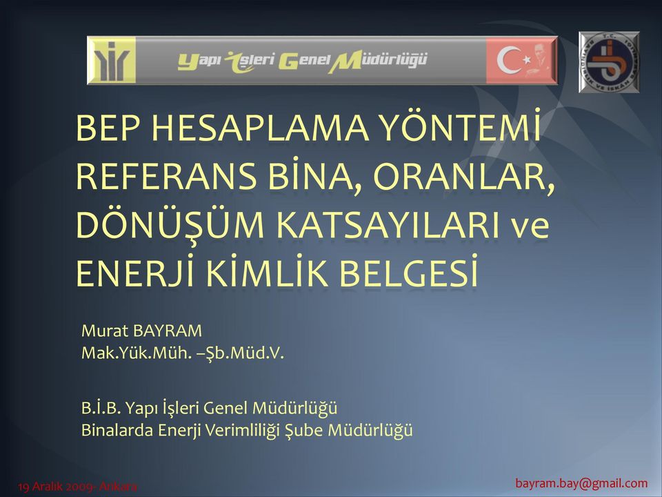 BAYRAM Mak.Yük.Müh. Şb.Müd.V. B.İ.B. Yapı İşleri