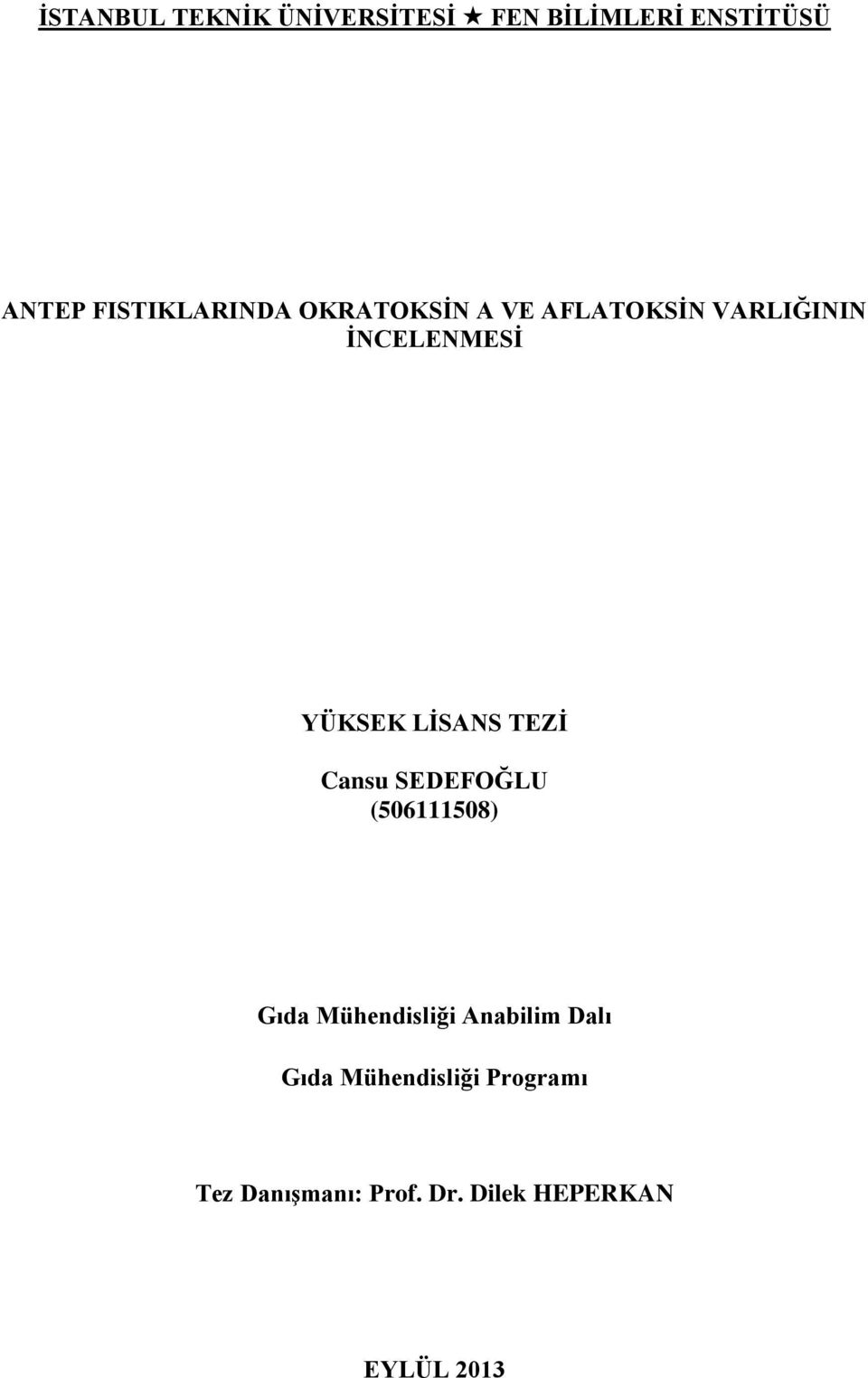 Gıda Mühendisliği Anabilim Dalı Gıda Mühendisliği Programı Tez Danışmanı: Prof. Dr.