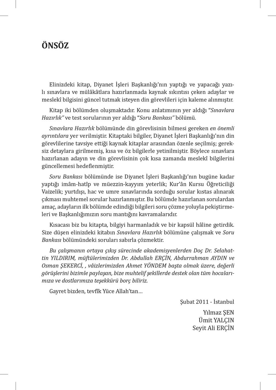 Sınavlara Hazırlık bö lü mü nde din gö revlisinin bilmesi gereken en önemli ayrıntılara yer verilmiştir.