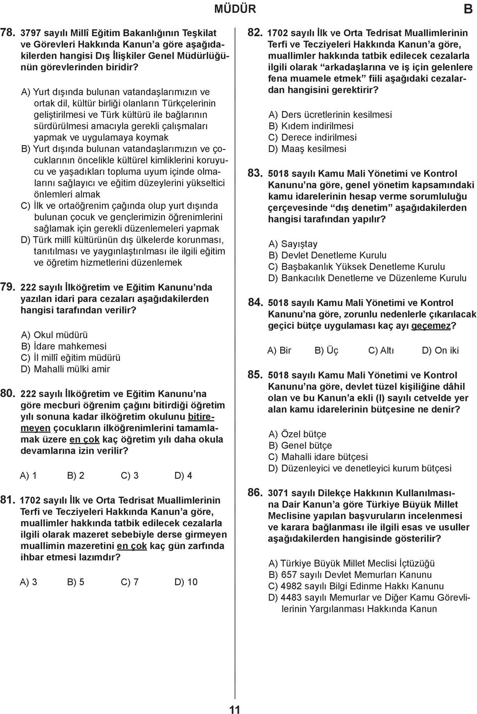 uygulamaya koymak ) Yurt dışında bulunan vatandaşlarımızın ve çocuklarının öncelikle kültürel kimliklerini koruyucu ve yaşadıkları topluma uyum içinde olmalarını sağlayıcı ve eğitim düzeylerini