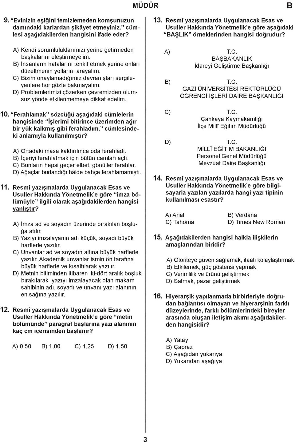 ) izim onaylamadığımız davranışları sergileyenlere hor gözle bakmayalım. ) Problemlerimizi çözerken çevremizden olumsuz yönde etkilenmemeye dikkat edelim. 10.