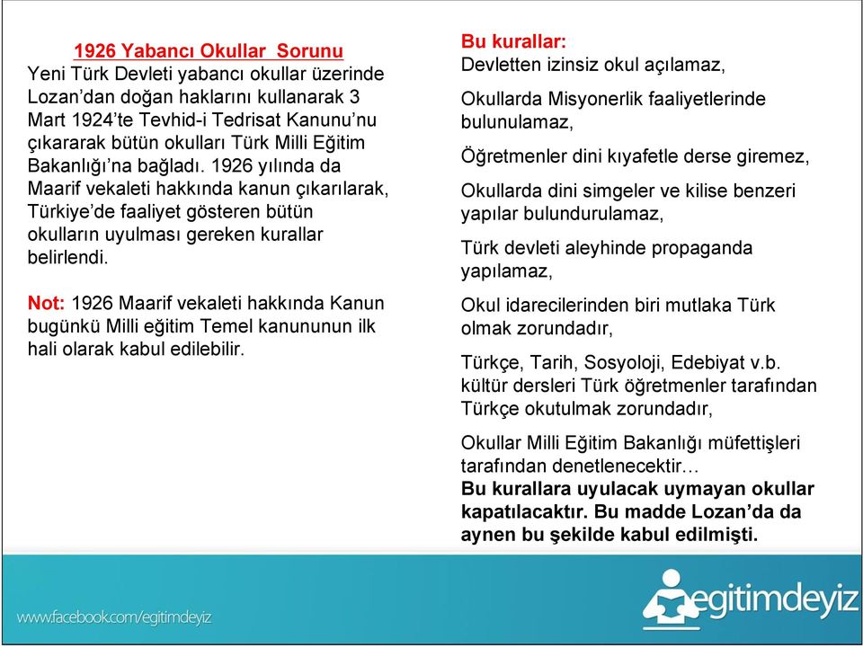 Not: 1926 Maarif vekaleti hakkında Kanun bugünkü Milli eğitim Temel kanununun ilk hali olarak kabul edilebilir.