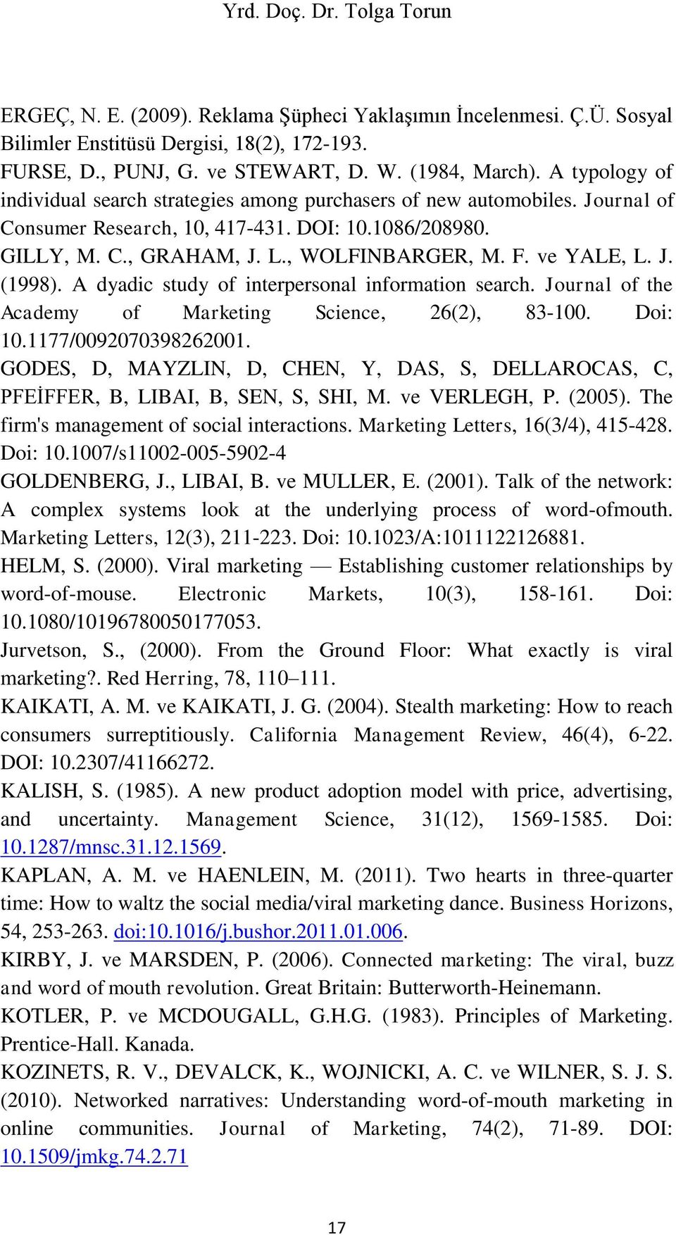 ve YALE, L. J. (1998). A dyadic study of interpersonal information search. Journal of the Academy of Marketing Science, 26(2), 83-100. Doi: 10.1177/0092070398262001.