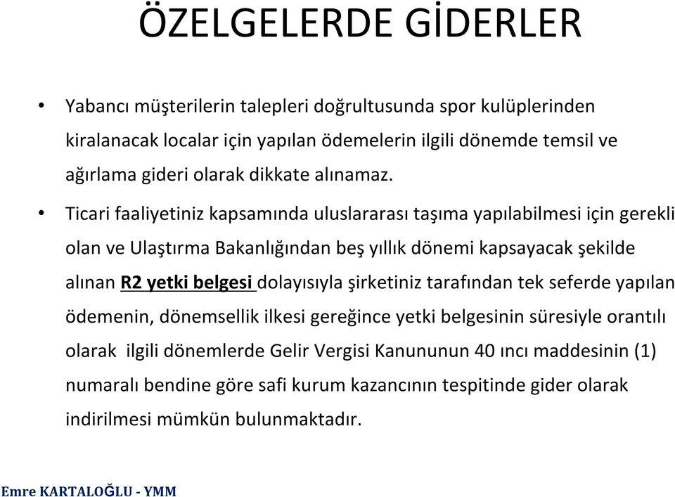 Ticari faaliyetiniz kapsamında uluslararası taşıma yapılabilmesi için gerekli olan ve Ulaştırma Bakanlığından beş yıllık dönemi kapsayacak şekilde alınan R2 yetki