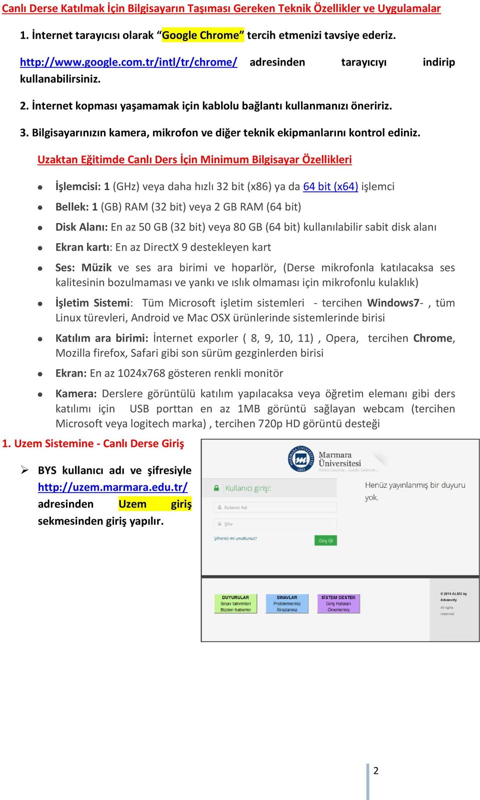 Bilgisayarınızın kamera, mikrofon ve diğer teknik ekipmanlarını kontrol ediniz.