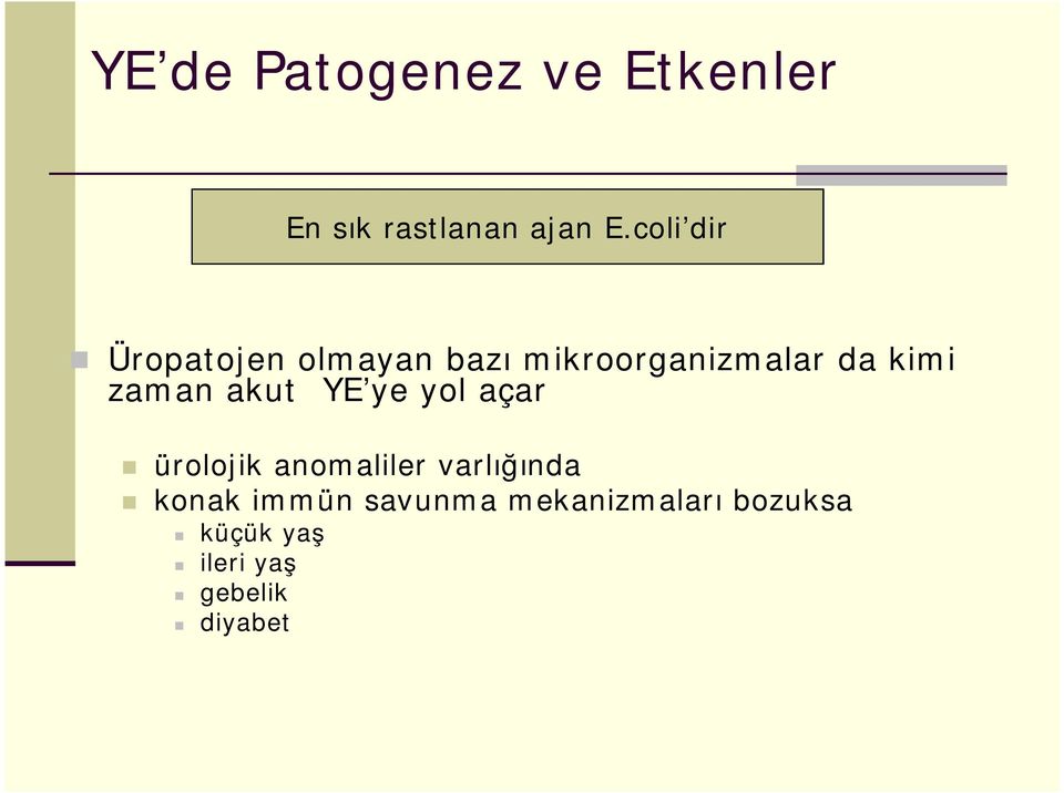 zaman akut İYE ye yol açar ürolojik anomaliler varlığında