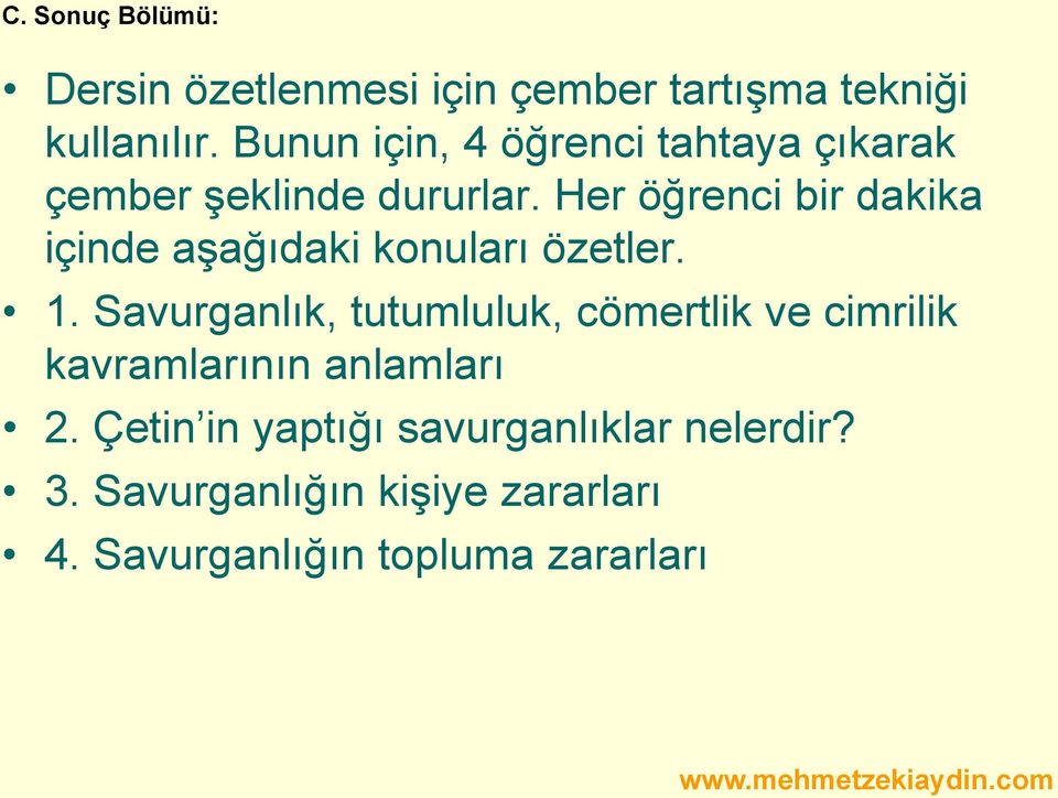 Her öğrenci bir dakika içinde aşağıdaki konuları özetler. 1.