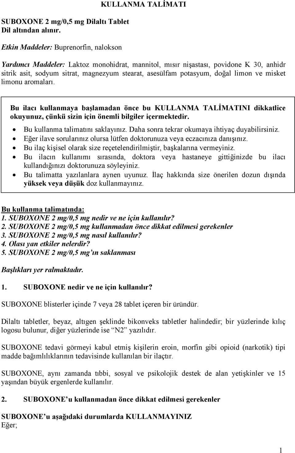 potasyum, doğal limon ve misket limonu aromaları. Bu ilacı kullanmaya başlamadan önce bu KULLANMA TALİMATINI dikkatlice okuyunuz, çünkü sizin için önemli bilgiler içermektedir.