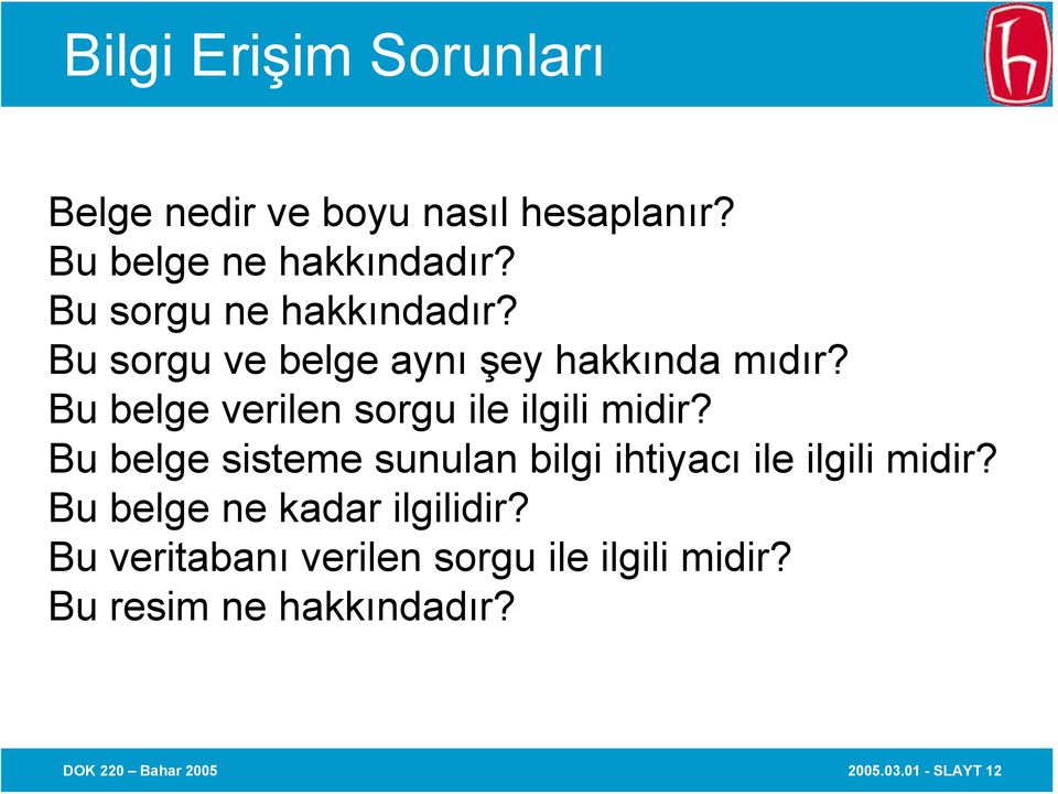 Bu belge verilen sorgu ile ilgili midir? Bu belge sisteme sunulan bilgi ihtiyacı ile ilgili midir?