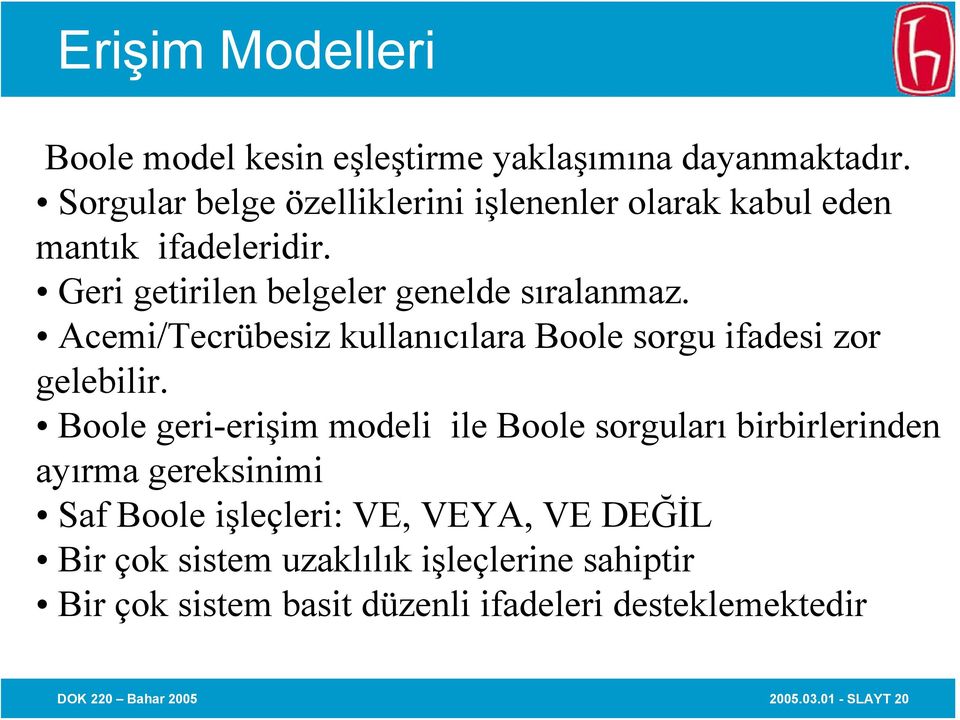 Acemi/Tecrübesiz kullanıcılara Boole sorgu ifadesi zor gelebilir.