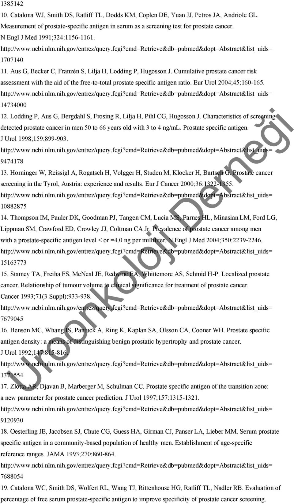 Cumulative prostate cancer risk assessment with the aid of the free-to-total prostate specific antigen ratio. Eur Urol 2004;45:160-165. 14734000 12.