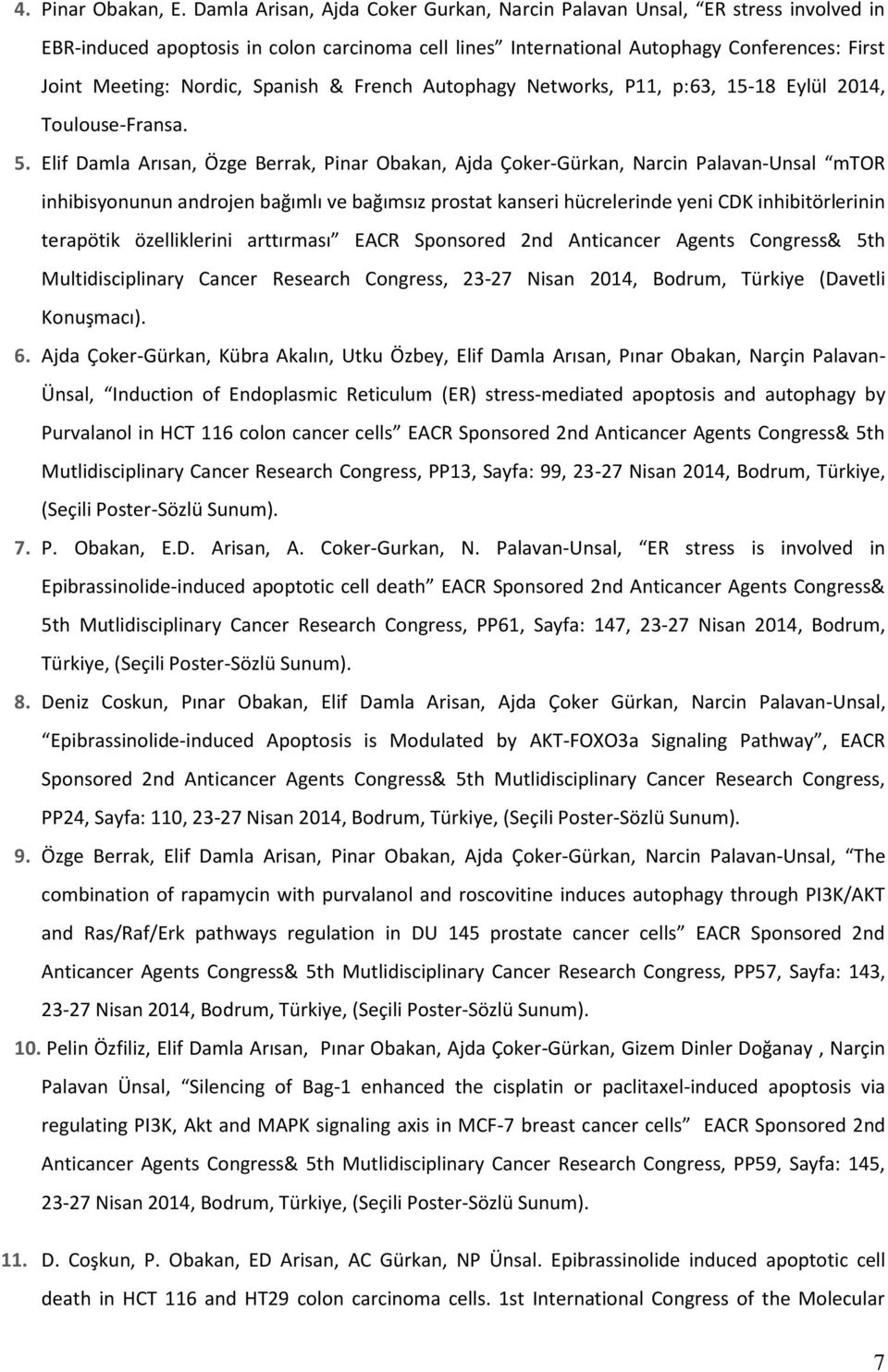 Spanish & French Autophagy Networks, P11, p:63, 15-18 Eylül 2014, Toulouse-Fransa. 5.