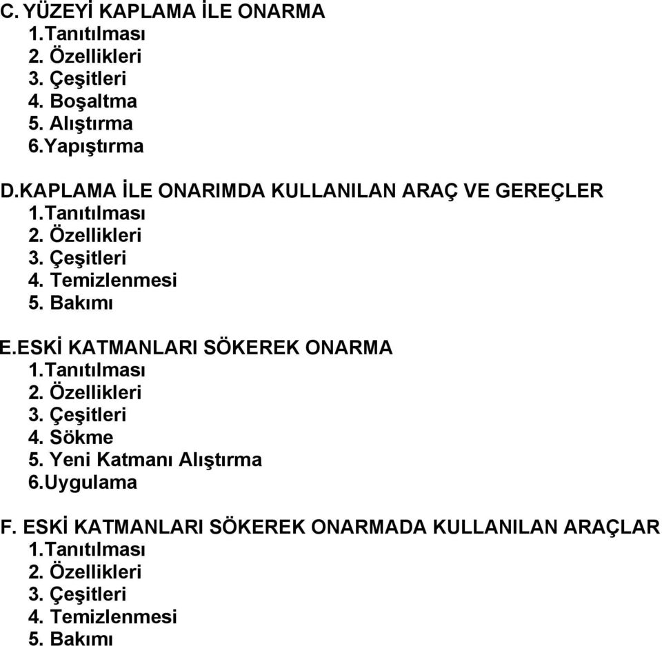 Bakımı E.ESKİ KATMANLARI SÖKEREK ONARMA 1.Tanıtılması 4. Sökme 5.