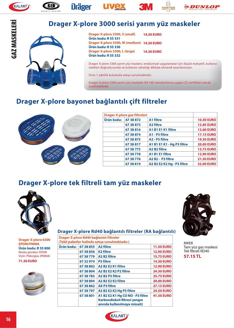 30 EURO 14.30 EURO Drager X-plore 3300 yarım yüz maskesi, endüstriyel uygulamalar için düşük maliyetli, kullanıcı istekleri doğrultusunda ve kullanım rahatlığı dikkate alınarak tasarlanmıştır.